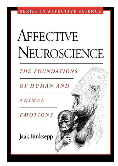 Affective Neuroscience The foundations of human and animal emotions by Jaak Panksepp